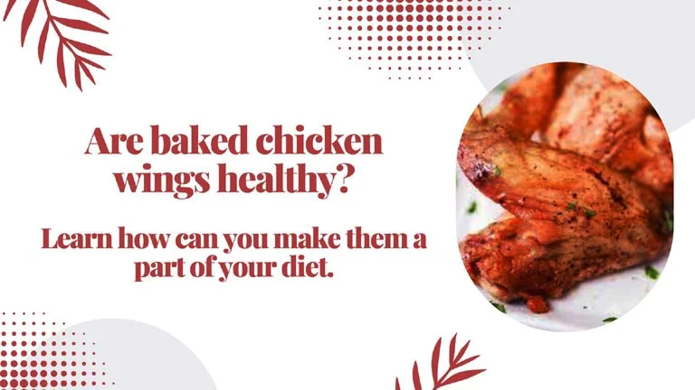 Are baked chicken wings healthy? Learn how can you make them a part of your diet.