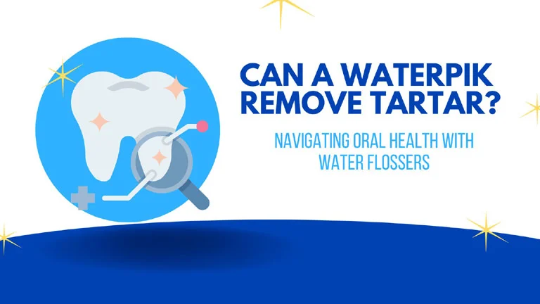 Can a Waterpik Remove Tartar? Navigating Oral Health with Water Flossers