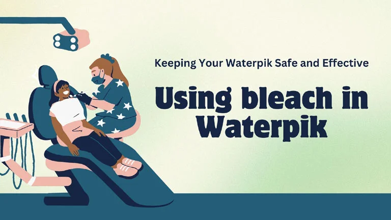 Keeping Your Waterpik Safe and Effective: Using bleach in Waterpik