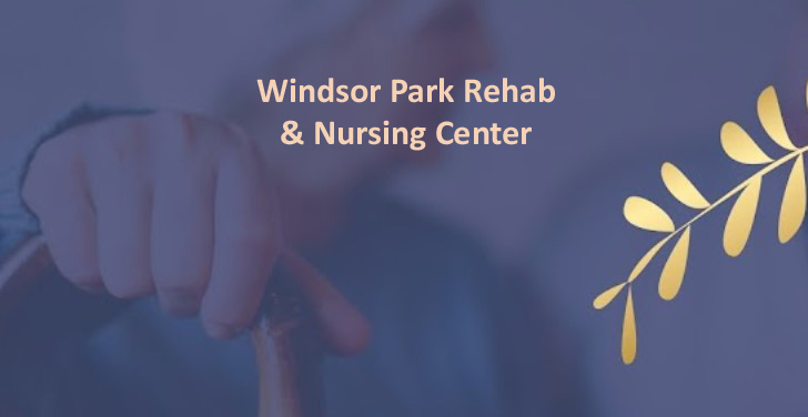 Windsor Park Rehab & Nursing Center